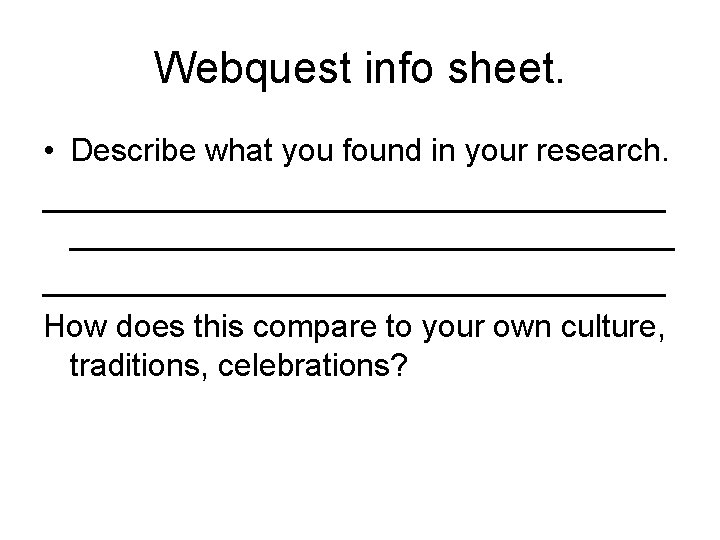 Webquest info sheet. • Describe what you found in your research. ___________________________________ How does