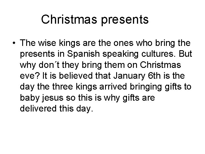 Christmas presents • The wise kings are the ones who bring the presents in