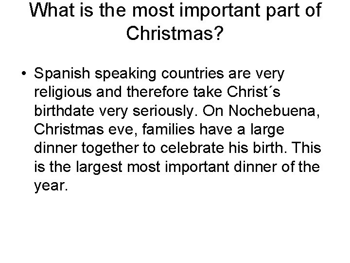 What is the most important part of Christmas? • Spanish speaking countries are very