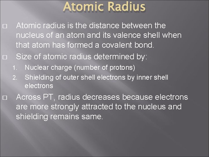 Atomic Radius � � Atomic radius is the distance between the nucleus of an