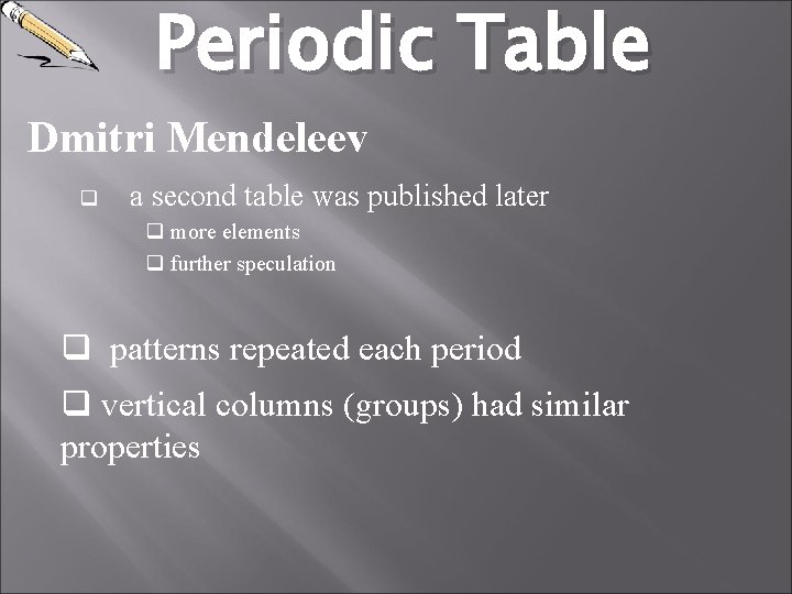 Periodic Table Dmitri Mendeleev q a second table was published later q more elements