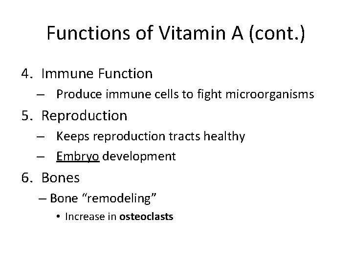 Functions of Vitamin A (cont. ) 4. Immune Function – Produce immune cells to