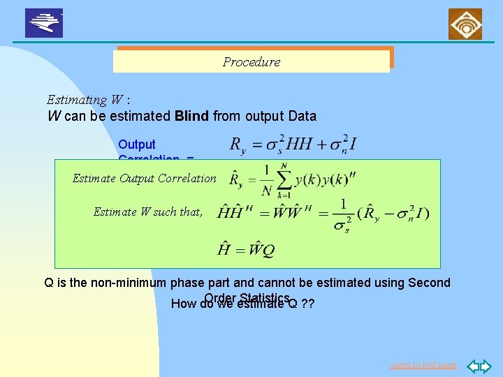 Procedure Estimating W : W can be estimated Blind from output Data Output Correlation