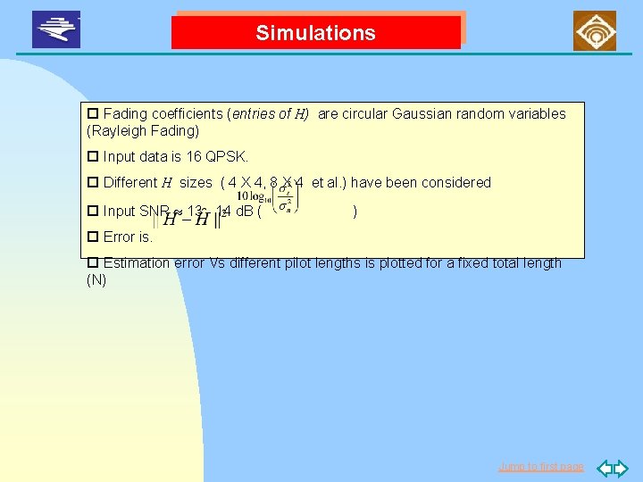 Simulations p Fading coefficients (entries of H) are circular Gaussian random variables (Rayleigh Fading)