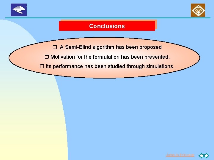 Conclusions r A Semi-Blind algorithm has been proposed r Motivation for the formulation has