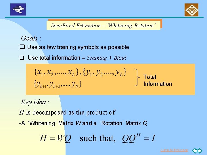 Semi. Blind Estimation – ‘Whitening-Rotation’ Goals : q Use as few training symbols as