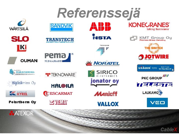 Referenssejä Polartherm Oy Cable. X Referenssejä Polartherm Oy Cable. X