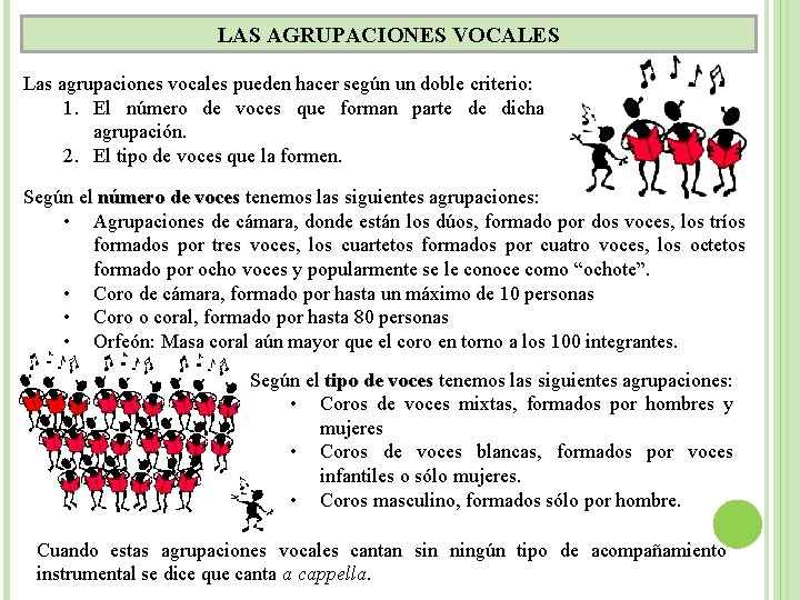 LAS AGRUPACIONES VOCALES Las agrupaciones vocales pueden hacer según un doble criterio: 1. El