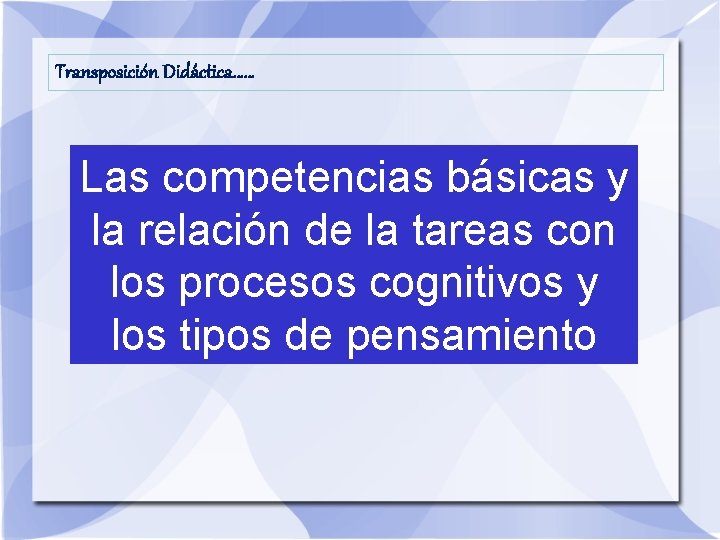 Transposición Didáctica…… Las competencias básicas y la relación de la tareas con los procesos