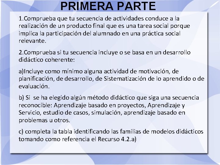 PRIMERA PARTE 1. Comprueba que tu secuencia de actividades conduce a la realización de