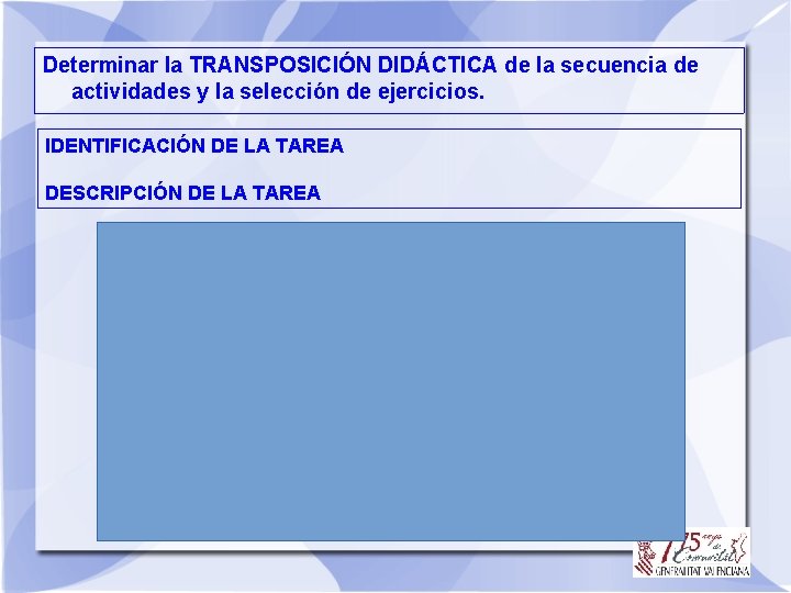 Determinar la TRANSPOSICIÓN DIDÁCTICA de la secuencia de actividades y la selección de ejercicios.