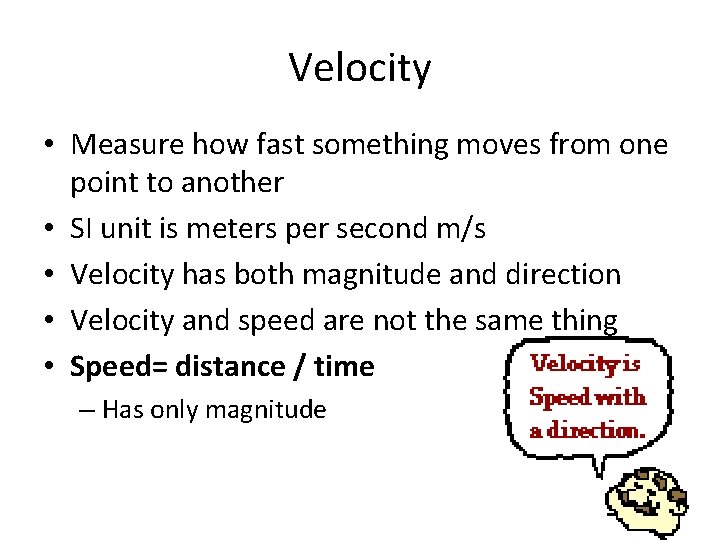 Velocity • Measure how fast something moves from one point to another • SI Velocity • Measure how fast something moves from one point to another • SI