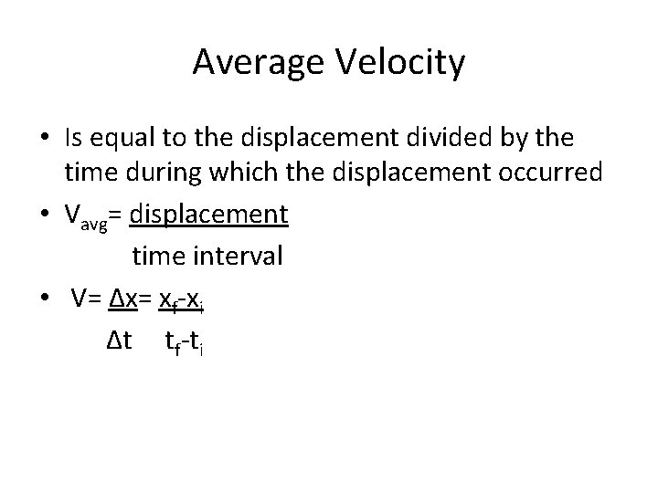 Average Velocity • Is equal to the displacement divided by the time during which Average Velocity • Is equal to the displacement divided by the time during which