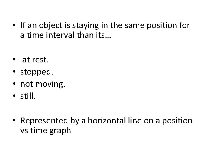 • If an object is staying in the same position for a time • If an object is staying in the same position for a time