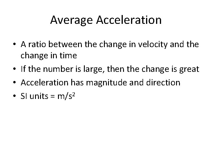 Average Acceleration • A ratio between the change in velocity and the change in Average Acceleration • A ratio between the change in velocity and the change in