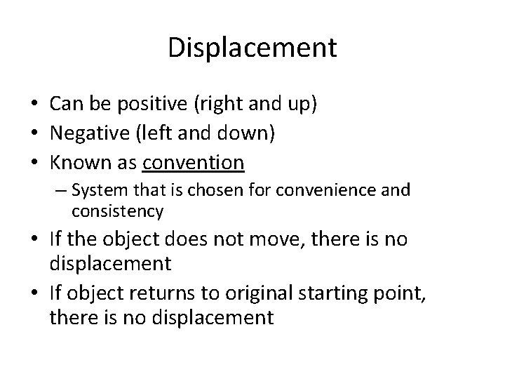 Displacement • Can be positive (right and up) • Negative (left and down) • Displacement • Can be positive (right and up) • Negative (left and down) •