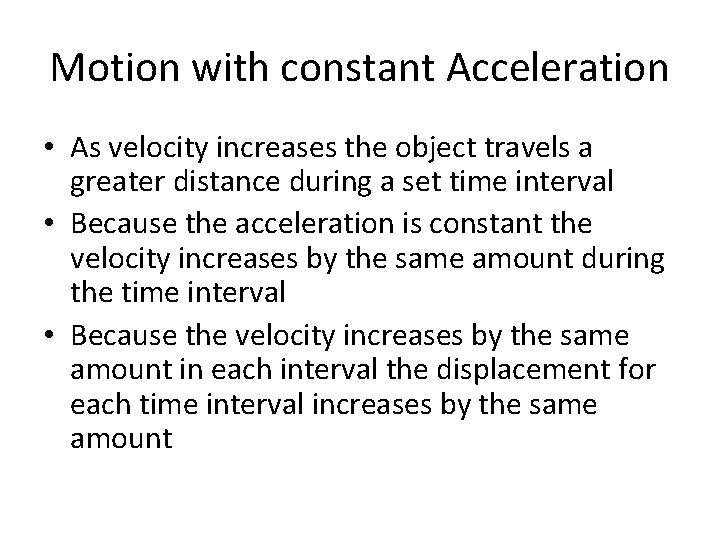 Motion with constant Acceleration • As velocity increases the object travels a greater distance Motion with constant Acceleration • As velocity increases the object travels a greater distance