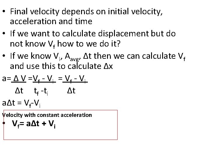 • Final velocity depends on initial velocity, acceleration and time • If we • Final velocity depends on initial velocity, acceleration and time • If we