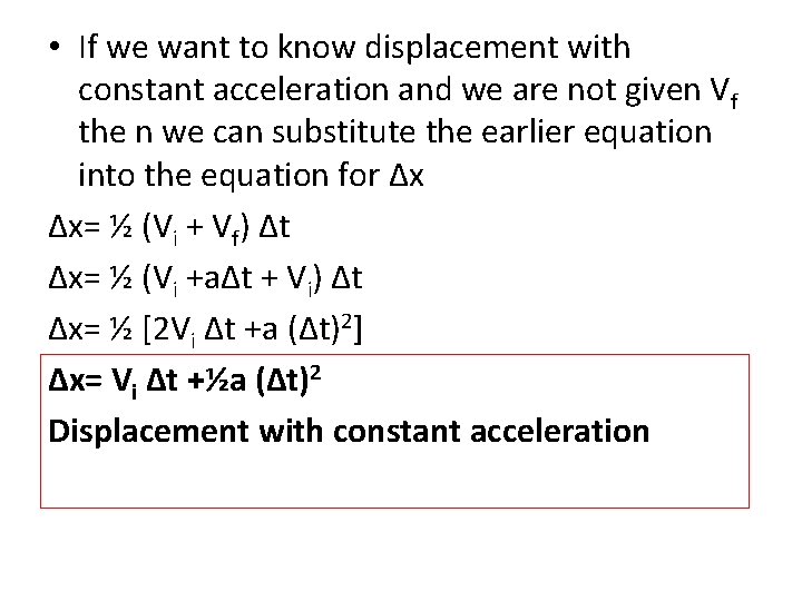 • If we want to know displacement with constant acceleration and we are • If we want to know displacement with constant acceleration and we are