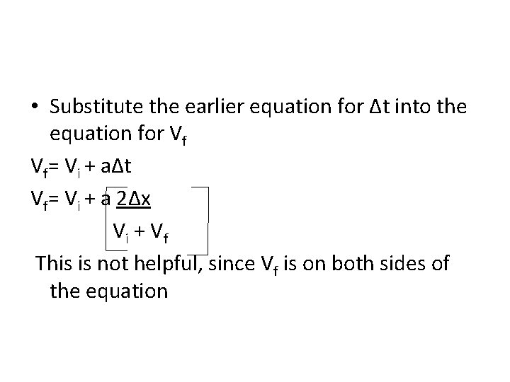 • Substitute the earlier equation for Δt into the equation for Vf Vf= • Substitute the earlier equation for Δt into the equation for Vf Vf=