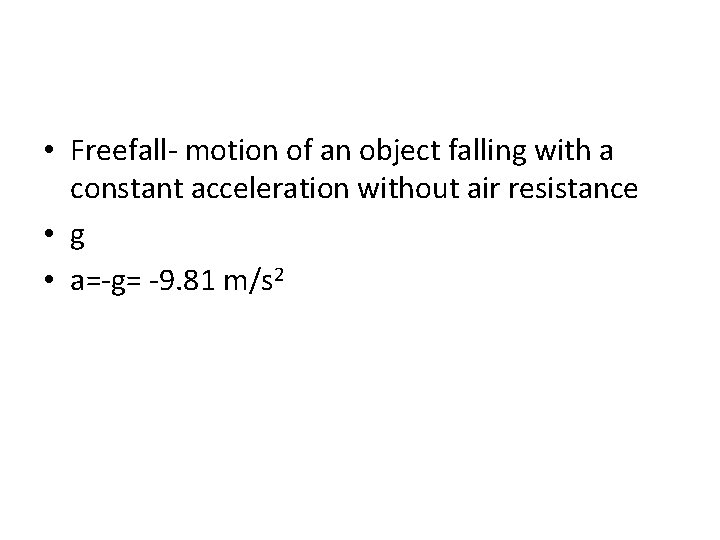 • Freefall- motion of an object falling with a constant acceleration without air • Freefall- motion of an object falling with a constant acceleration without air
