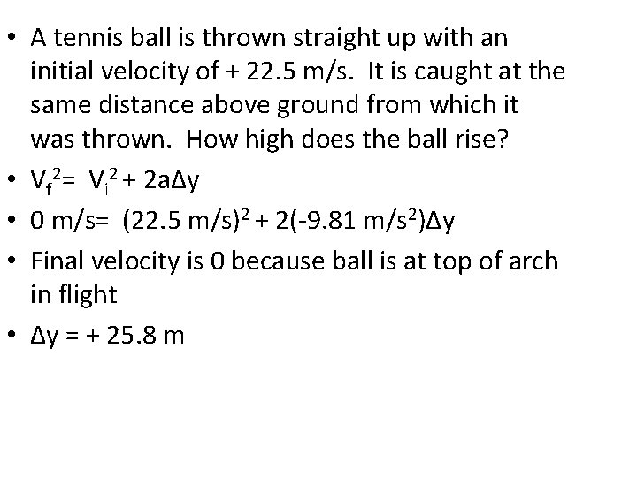 • A tennis ball is thrown straight up with an initial velocity of • A tennis ball is thrown straight up with an initial velocity of
