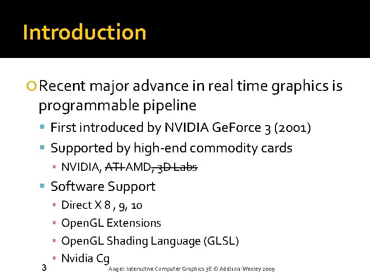 Introduction Recent major advance in real time graphics is programmable pipeline First introduced by