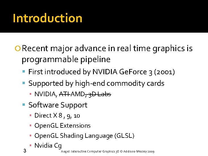 Introduction Recent major advance in real time graphics is programmable pipeline First introduced by Introduction Recent major advance in real time graphics is programmable pipeline First introduced by