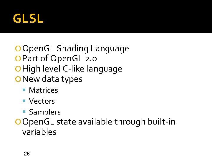 GLSL Open. GL Shading Language Part of Open. GL 2. 0 High level C-like GLSL Open. GL Shading Language Part of Open. GL 2. 0 High level C-like