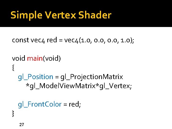 Simple Vertex Shader const vec 4 red = vec 4(1. 0, 0. 0, 1.