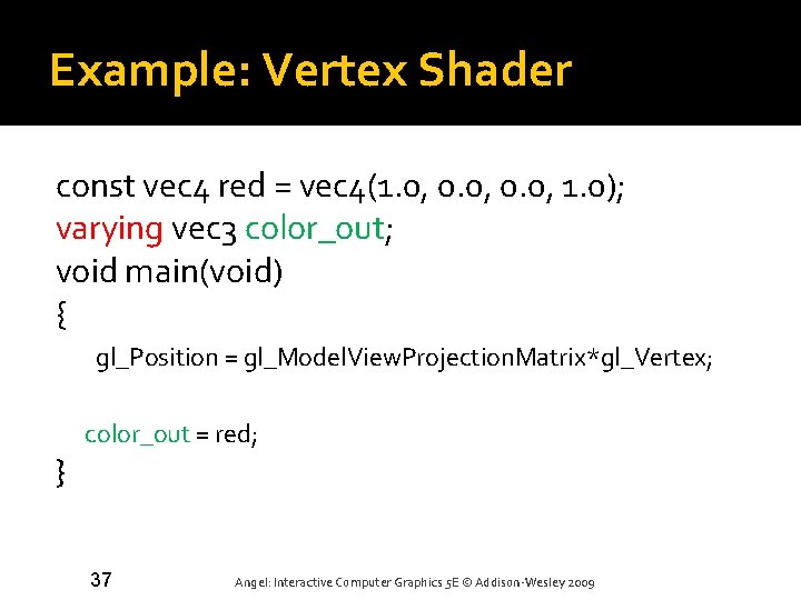 Example: Vertex Shader const vec 4 red = vec 4(1. 0, 0. 0, 1. Example: Vertex Shader const vec 4 red = vec 4(1. 0, 0. 0, 1.