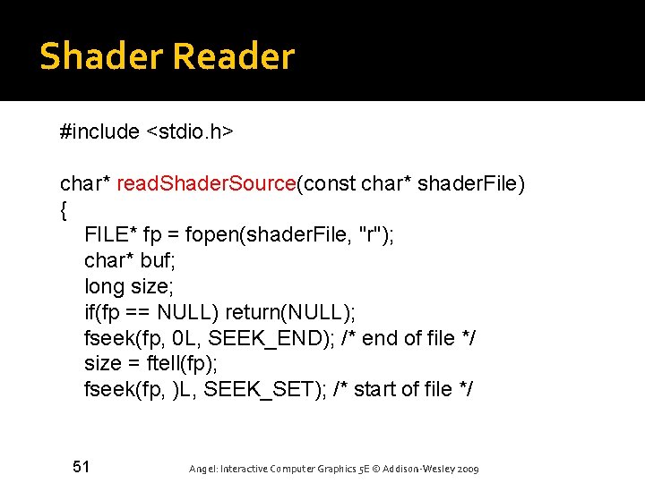 Shader Reader #include <stdio. h> char* read. Shader. Source(const char* shader. File) { FILE*