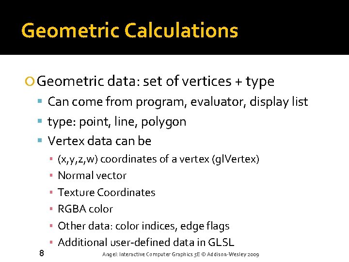 Geometric Calculations Geometric data: set of vertices + type Can come from program, evaluator, Geometric Calculations Geometric data: set of vertices + type Can come from program, evaluator,