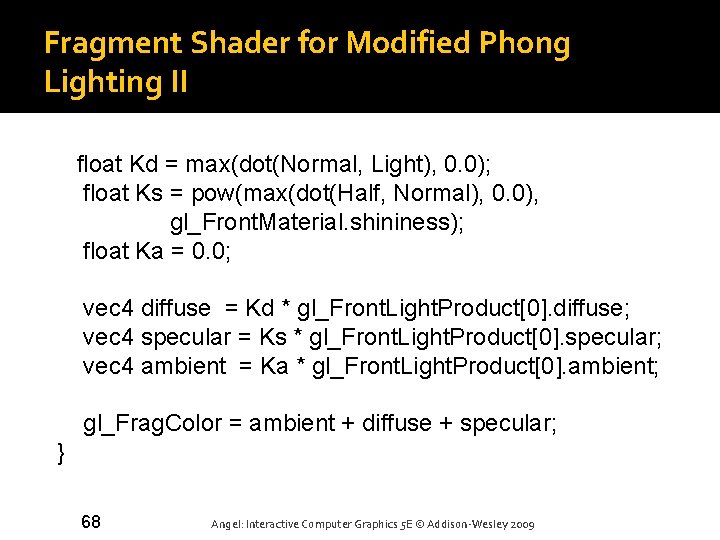 Fragment Shader for Modified Phong Lighting II float Kd = max(dot(Normal, Light), 0. 0);