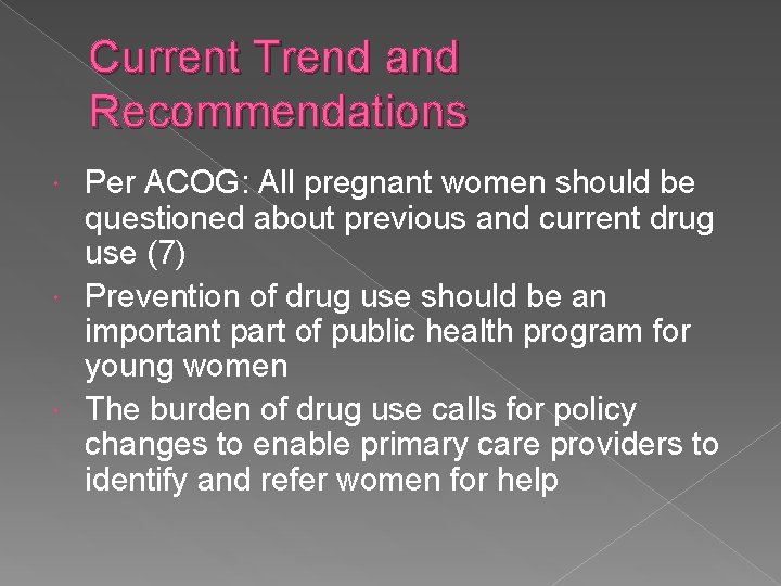 Current Trend and Recommendations Per ACOG: All pregnant women should be questioned about previous