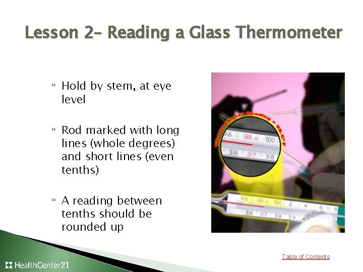 Lesson 2– Reading a Glass Thermometer Hold by stem, at eye level Rod marked