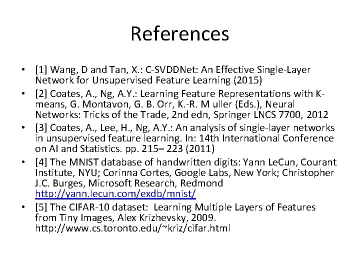 References • [1] Wang, D and Tan, X. : C-SVDDNet: An Effective Single-Layer Network