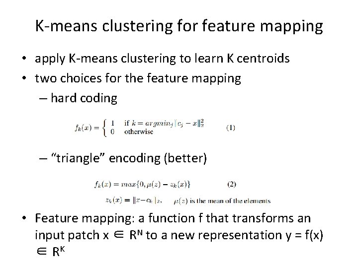 K-means clustering for feature mapping • apply K-means clustering to learn K centroids •