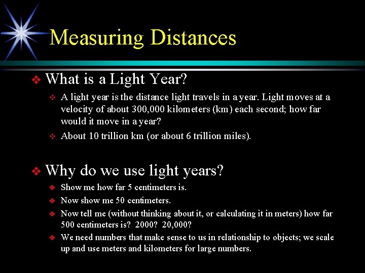 Measuring Distances v What is a Light Year? v v A light year is