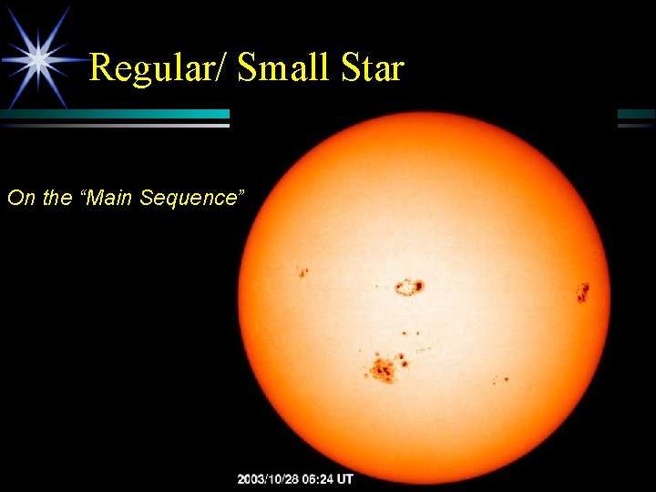 Regular/ Small Star On the “Main Sequence” 