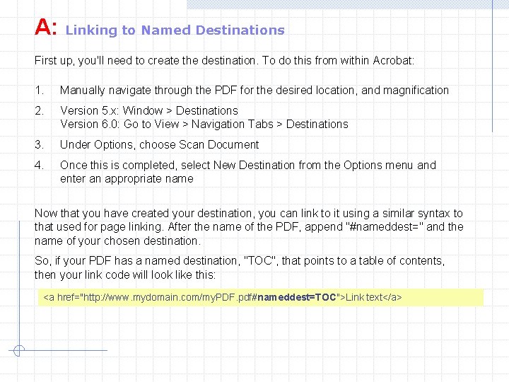 A: Linking to Named Destinations First up, you'll need to create the destination. To A: Linking to Named Destinations First up, you'll need to create the destination. To