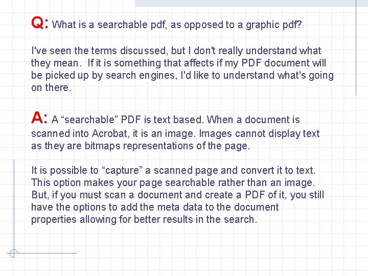 Q: What is a searchable pdf, as opposed to a graphic pdf? I've seen Q: What is a searchable pdf, as opposed to a graphic pdf? I've seen