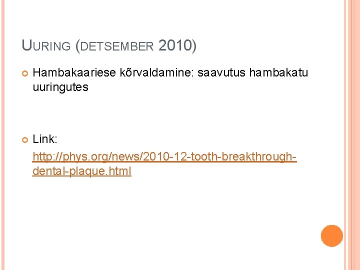 UURING (DETSEMBER 2010) Hambakaariese kõrvaldamine: saavutus hambakatu uuringutes Link: http: //phys. org/news/2010 -12 -tooth-breakthroughdental-plaque.