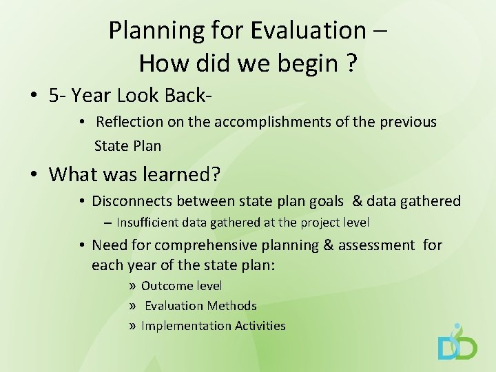 Planning for Evaluation – How did we begin ? • 5 - Year Look