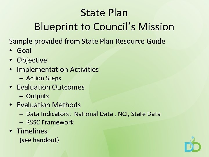 State Plan Blueprint to Council’s Mission Sample provided from State Plan Resource Guide •