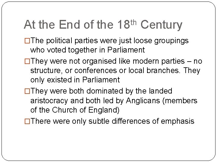 At the End of the 18 th Century �The political parties were just loose