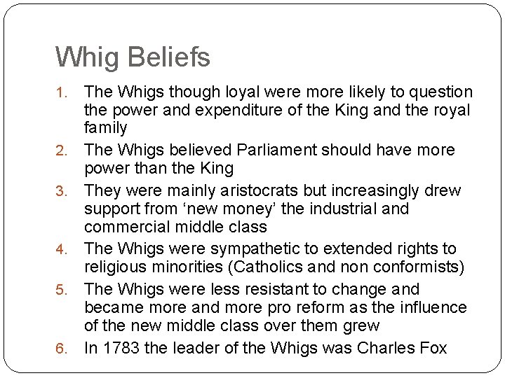 Whig Beliefs 1. 2. 3. 4. 5. 6. The Whigs though loyal were more