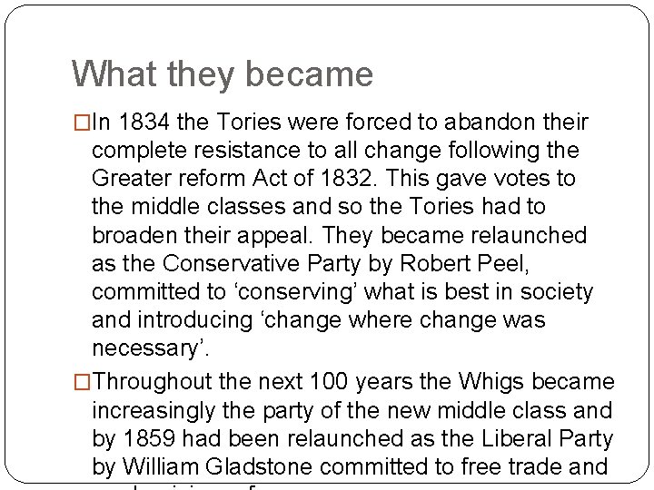 What they became �In 1834 the Tories were forced to abandon their complete resistance