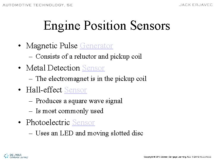 Engine Position Sensors • Magnetic Pulse Generator – Consists of a reluctor and pickup