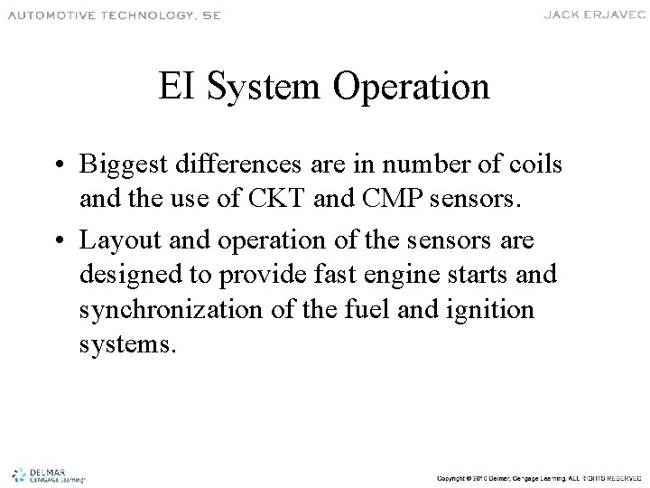 EI System Operation • Biggest differences are in number of coils and the use